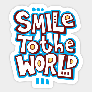 Smile To The World Sticker